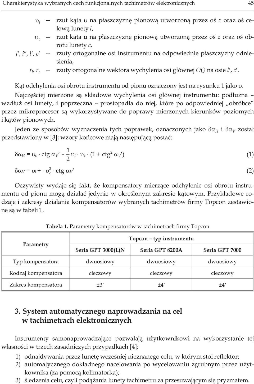 l, c. K¹t odchylenia osi obrotu instrumentu od pionu oznaczony jest na rysunku 1 jako.