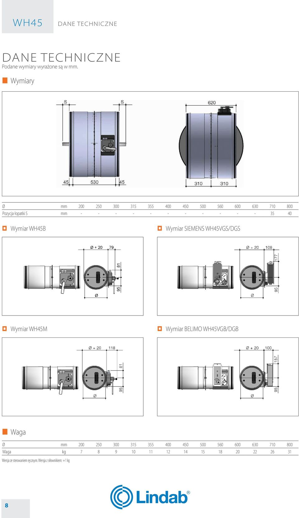 - 35 40 Wymiar WH45B Wymiar SIEMENS WH45VGS/DGS Wymiar WH45M Wymiar BELIMO WH45VGB/DGB Waga mm 200 250