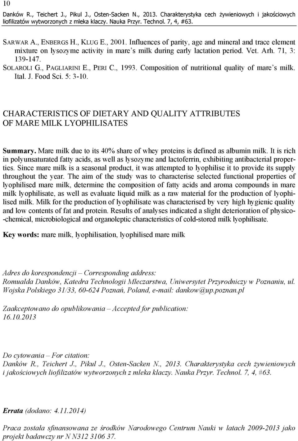 Composition of nutritional quality of mare s milk. Ital. J. Food Sci. 5: 3-10. CHARACTERISTICS OF DIETARY AND QUALITY ATTRIBUTES OF MARE MILK LYOPHILISATES Summary.