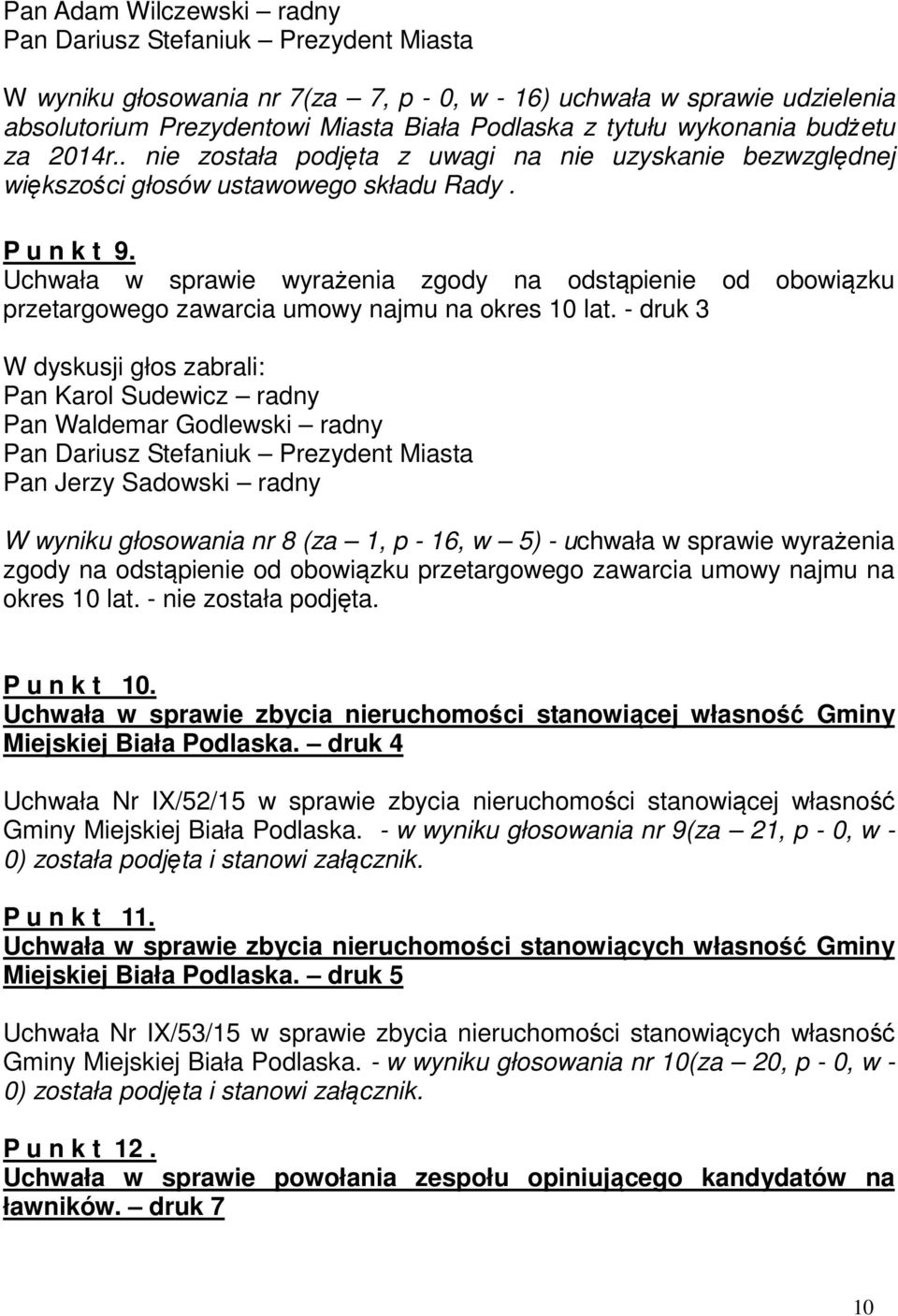 Uchwała w sprawie wyrażenia zgody na odstąpienie od obowiązku przetargowego zawarcia umowy najmu na okres 10 lat.