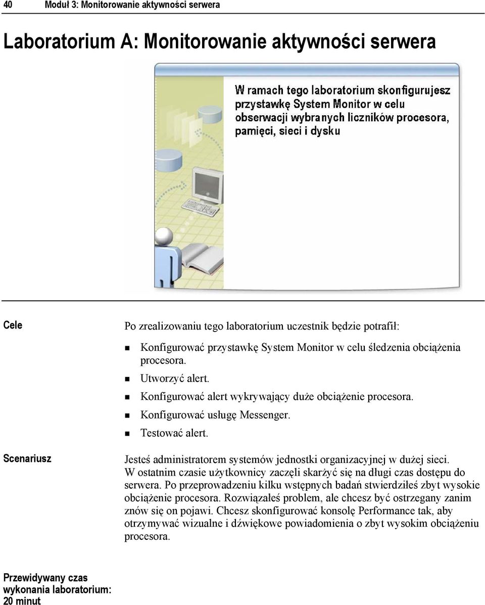 Jesteś administratorem systemów jednostki organizacyjnej w dużej sieci. W ostatnim czasie użytkownicy zaczęli skarżyć się na długi czas dostępu do serwera.