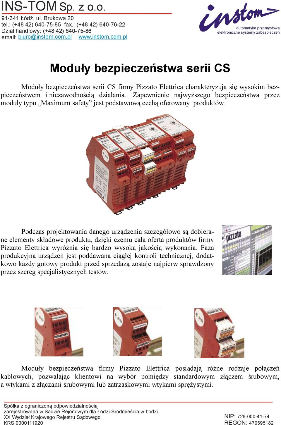 pl automatyka przemysłowa elektroniczne systemy zabezpieczeń Moduły bezpieczeństwa serii CS Moduły bezpieczeństwa serii CS firmy Pizzato Elettrica charakteryzują się wysokim bezpieczeństwem i