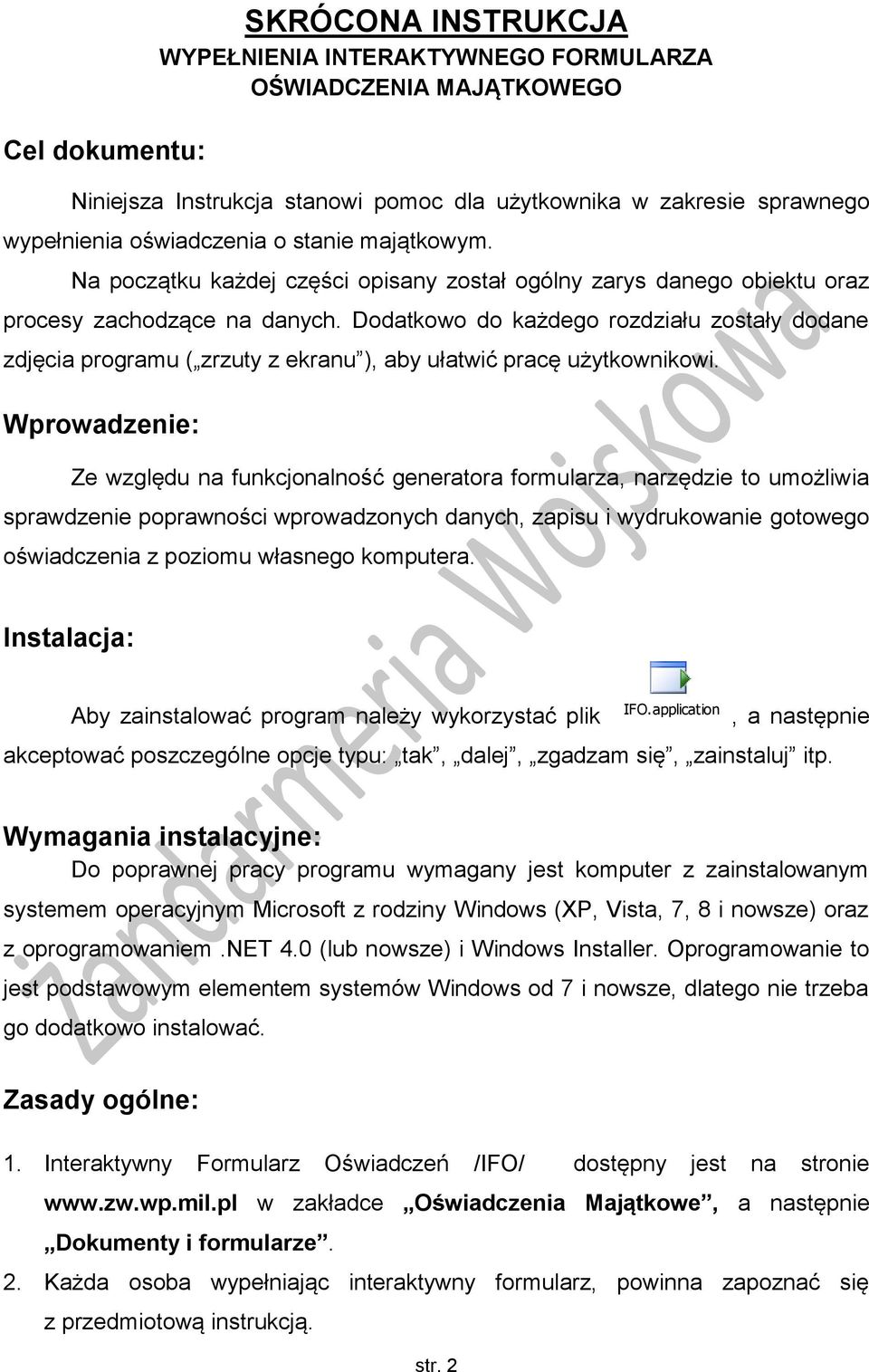 Dodatkowo do każdego rozdziału zostały dodane zdjęcia programu ( zrzuty z ekranu ), aby ułatwić pracę użytkownikowi.