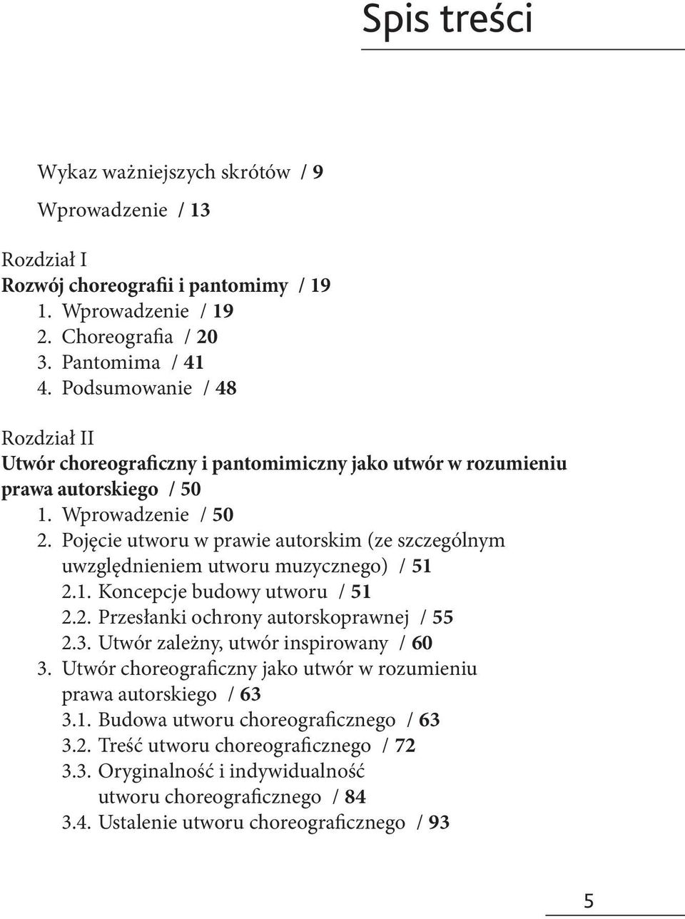 Pojęcie utworu w prawie autorskim (ze szczególnym uwzględnieniem utworu muzycznego) / 51 2.1. Koncepcje budowy utworu / 51 2.2. Przesłanki ochrony autorskoprawnej / 55 2.3.