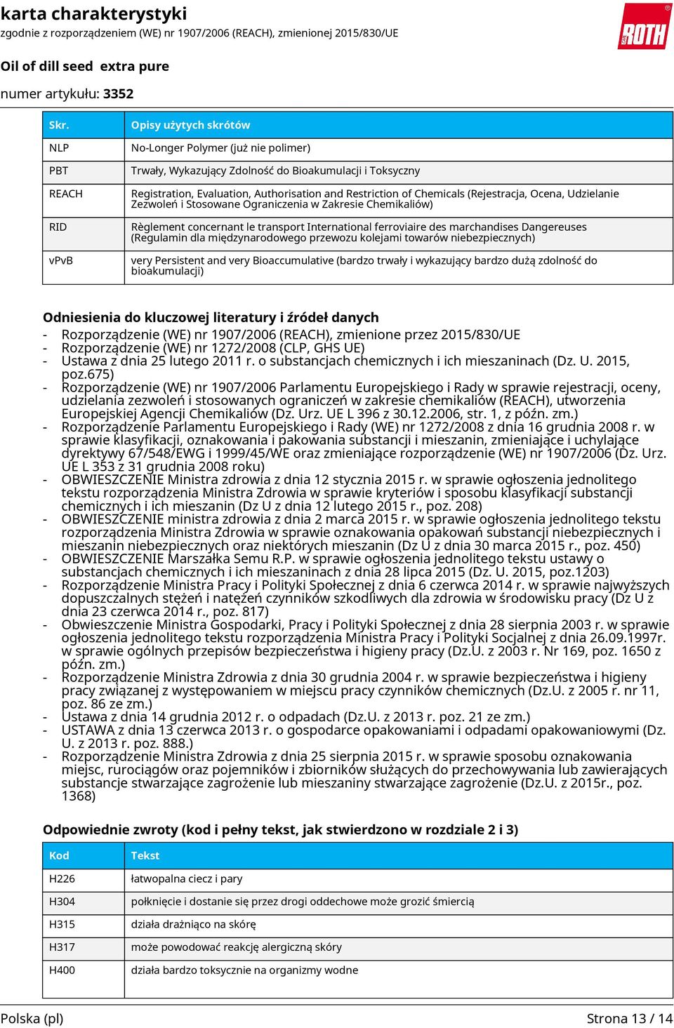 (Regulamin dla międzynarodowego przewozu kolejami towarów niebezpiecznych) very Persistent and very Bioaccumulative (bardzo trwały i wykazujący bardzo dużą zdolność do bioakumulacji) Odniesienia do