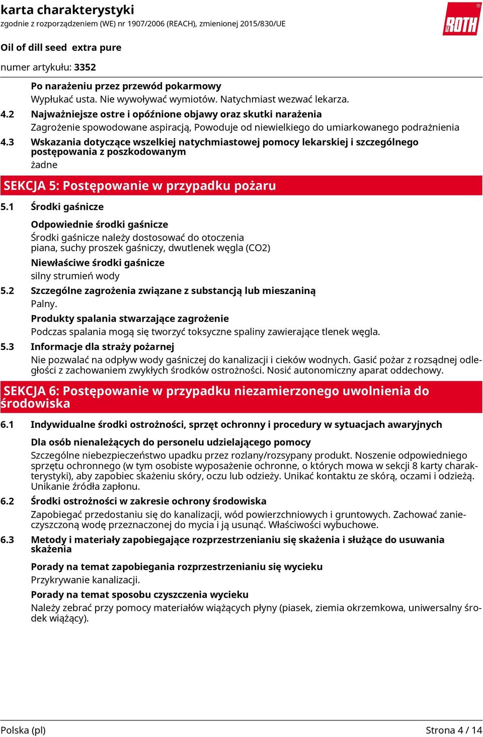 3 Wskazania dotyczące wszelkiej natychmiastowej pomocy lekarskiej i szczególnego postępowania z poszkodowanym żadne SEKCJA 5: Postępowanie w przypadku pożaru 5.