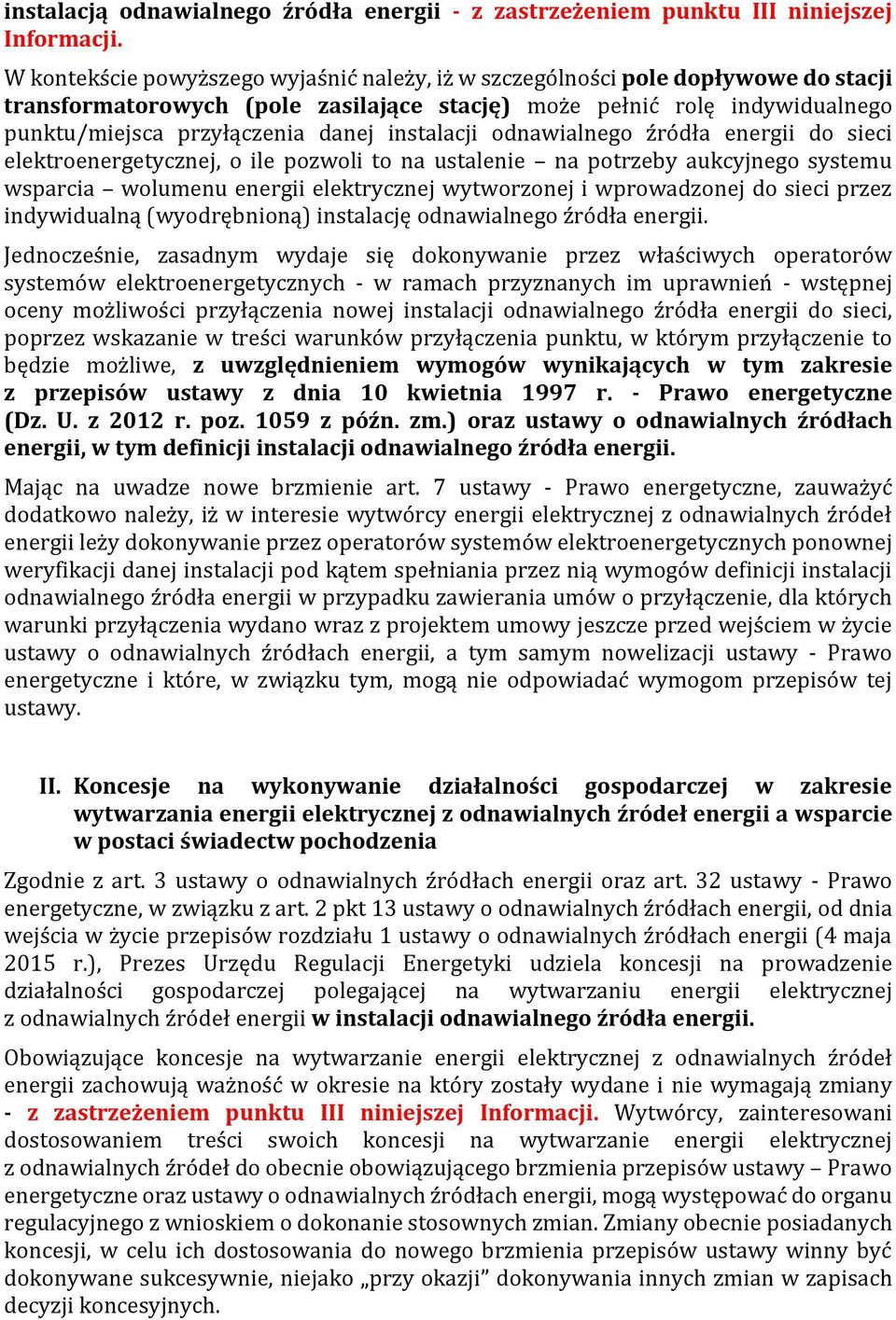 instalacji odnawialnego źródła energii do sieci elektroenergetycznej, o ile pozwoli to na ustalenie na potrzeby aukcyjnego systemu wsparcia wolumenu energii elektrycznej wytworzonej i wprowadzonej do