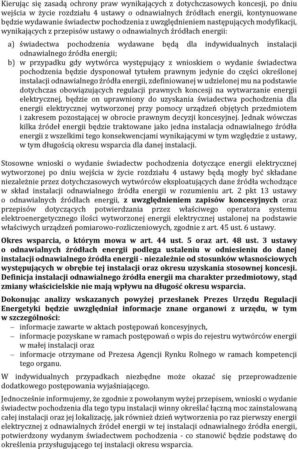 odnawialnego źródła energii; b) w przypadku gdy wytwórca występujący z wnioskiem o wydanie świadectwa pochodzenia będzie dysponował tytułem prawnym jedynie do części określonej instalacji