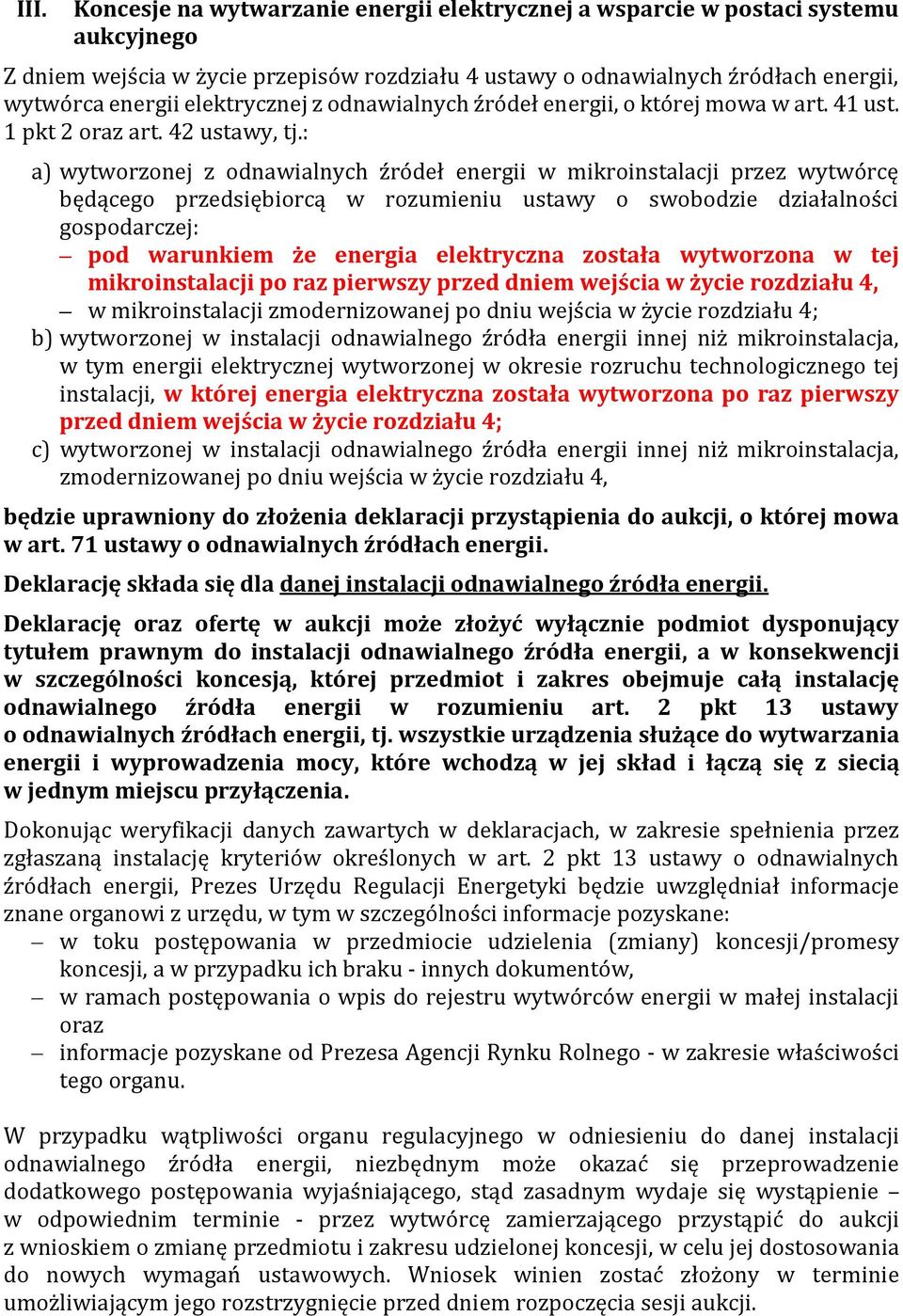 : a) wytworzonej z odnawialnych źródeł energii w mikroinstalacji przez wytwórcę będącego przedsiębiorcą w rozumieniu ustawy o swobodzie działalności gospodarczej: pod warunkiem że energia elektryczna