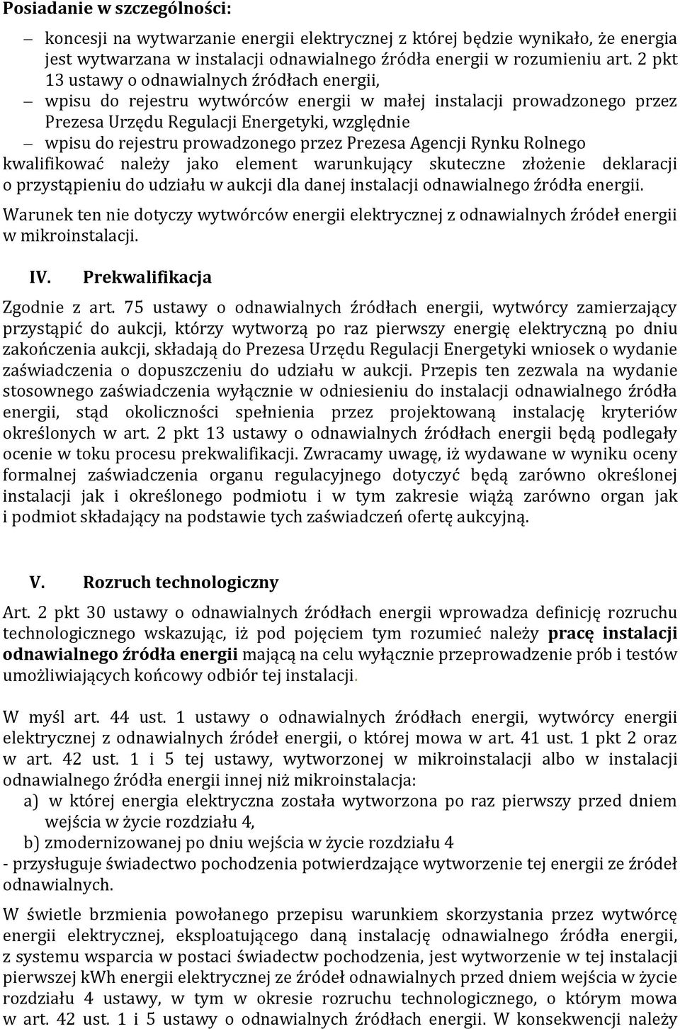 prowadzonego przez Prezesa Agencji Rynku Rolnego kwalifikować należy jako element warunkujący skuteczne złożenie deklaracji o przystąpieniu do udziału w aukcji dla danej instalacji odnawialnego