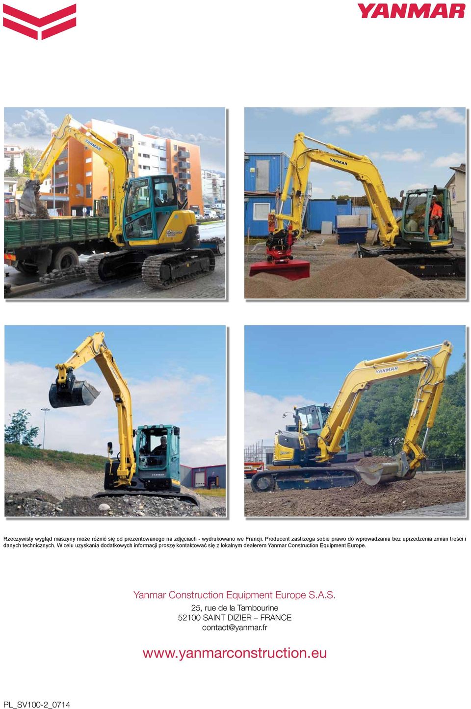 W celu uzyskania dodatkowych informacji proszę kontaktować się z lokalnym dealerem Yanmar Construction Equipment