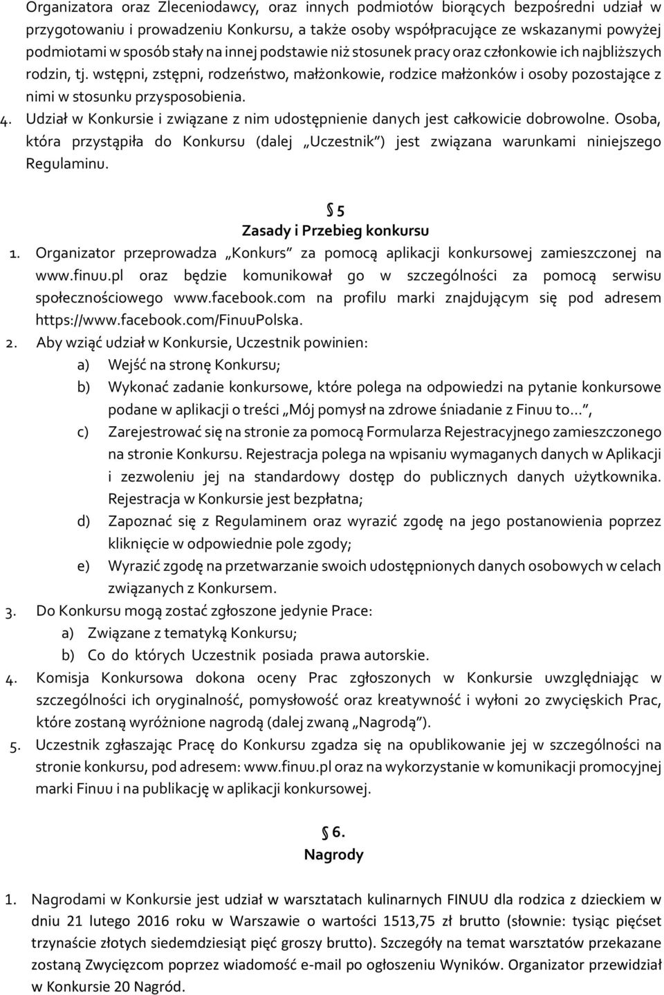 wstępni, zstępni, rodzeństwo, małżonkowie, rodzice małżonków i osoby pozostające z nimi w stosunku przysposobienia. 4.