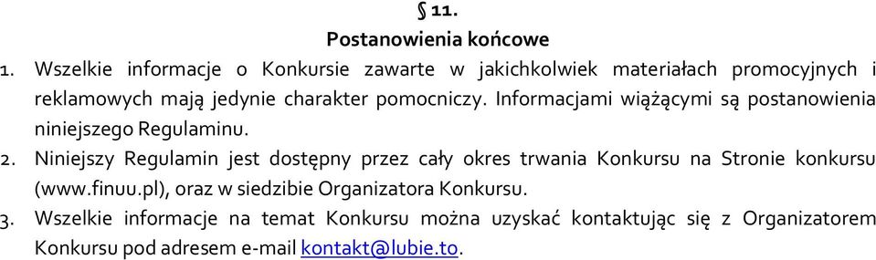 pomocniczy. Informacjami wiążącymi są postanowienia niniejszego Regulaminu. 2.