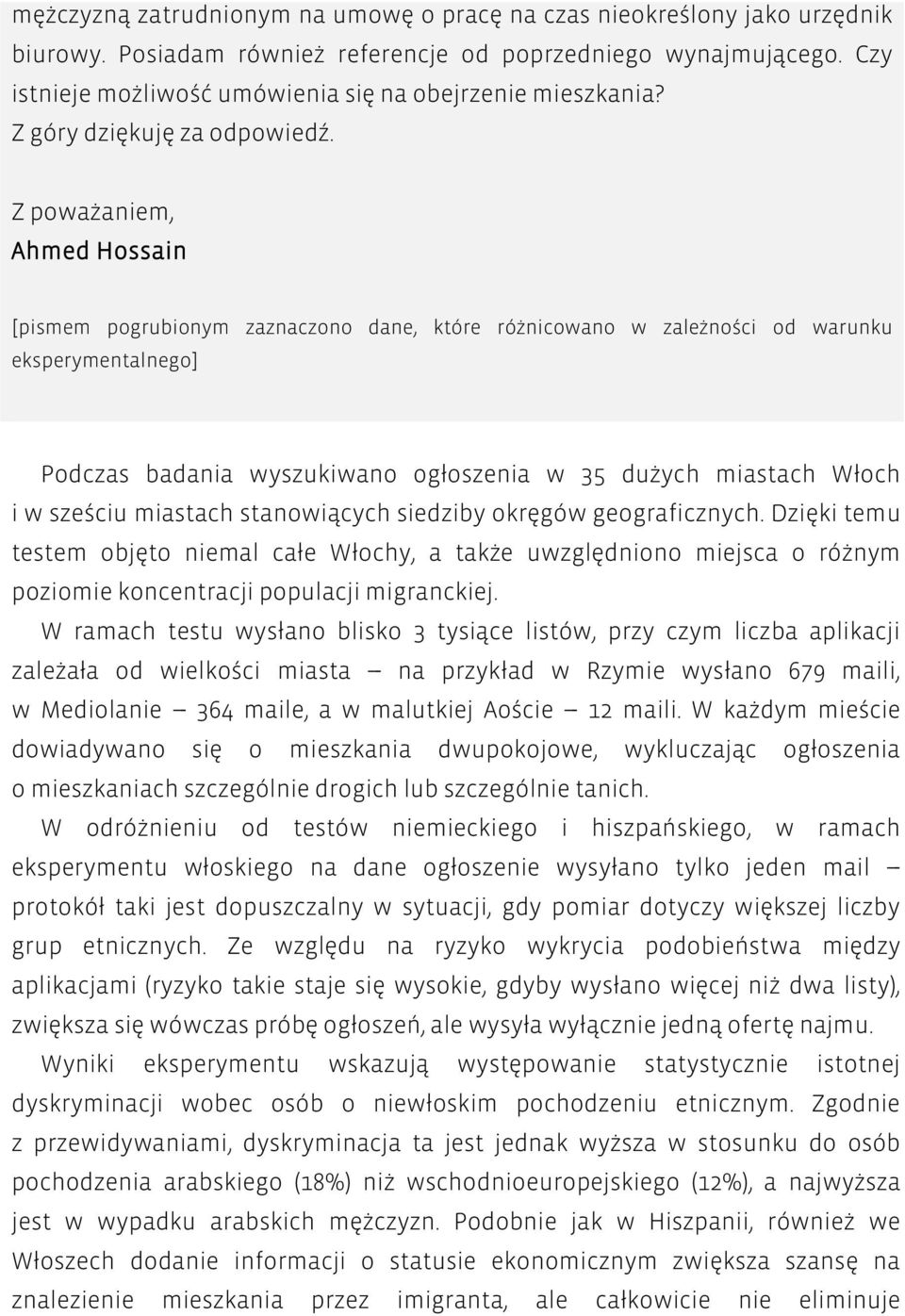 Z poważaniem, Ahmed Hossain [pismem pogrubionym zaznaczono dane, które różnicowano w zależności od warunku eksperymentalnego] Podczas badania wyszukiwano ogłoszenia w 35 dużych miastach Włoch i w