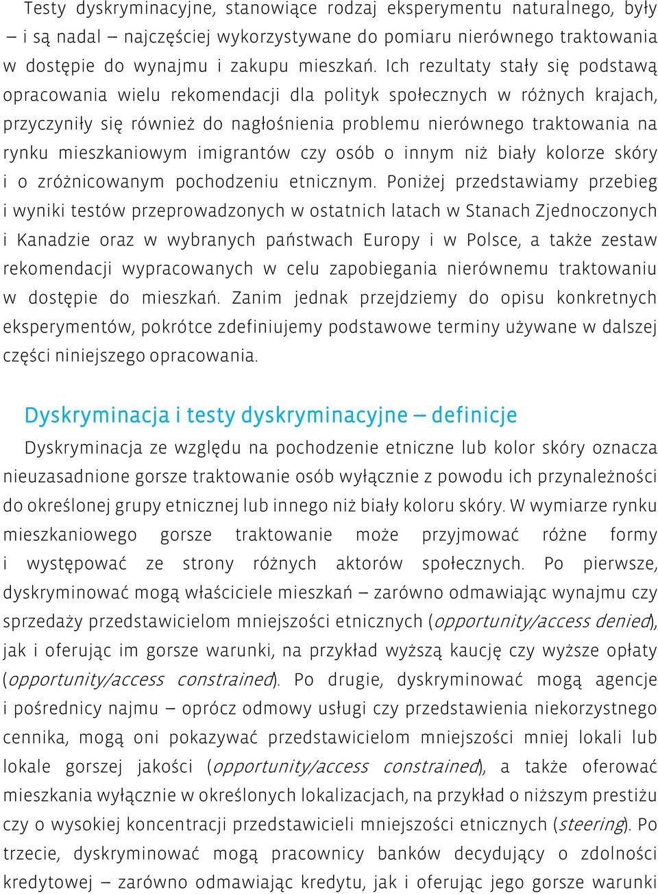 mieszkaniowym imigrantów czy osób o innym niż biały kolorze skóry i o zróżnicowanym pochodzeniu etnicznym.