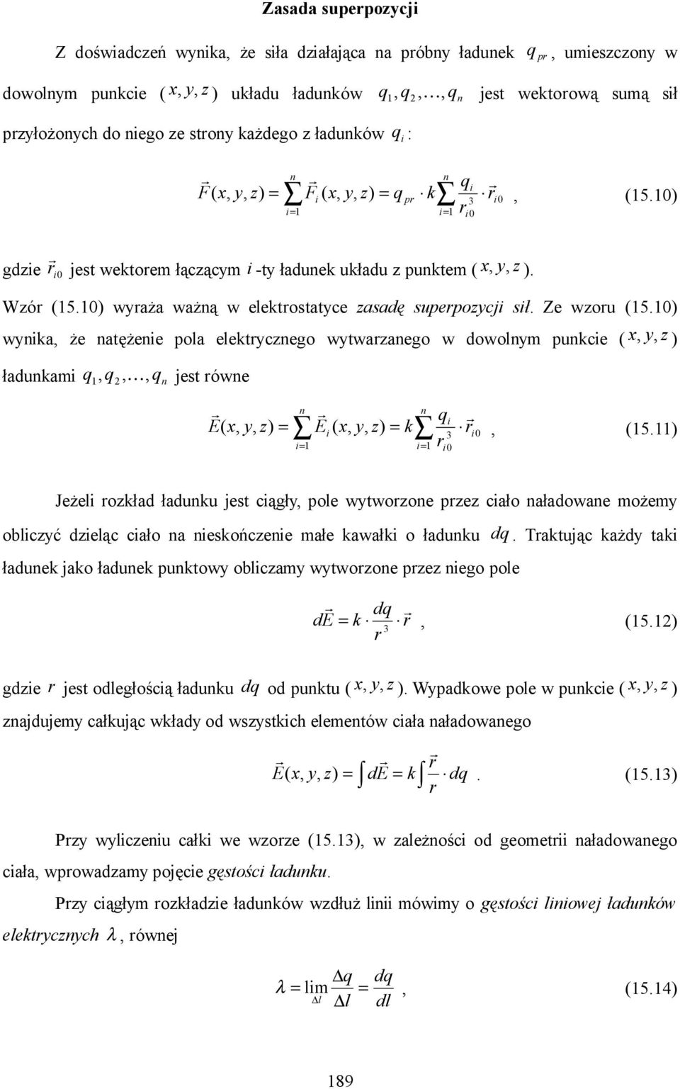 ) wynka, że natężene pola elektycznego wytwazanego w dowolnym punkce ( x, z ) ładunkam q, q,, q n jest ówne E( x, = n = E ( x, = k n = q, (5.