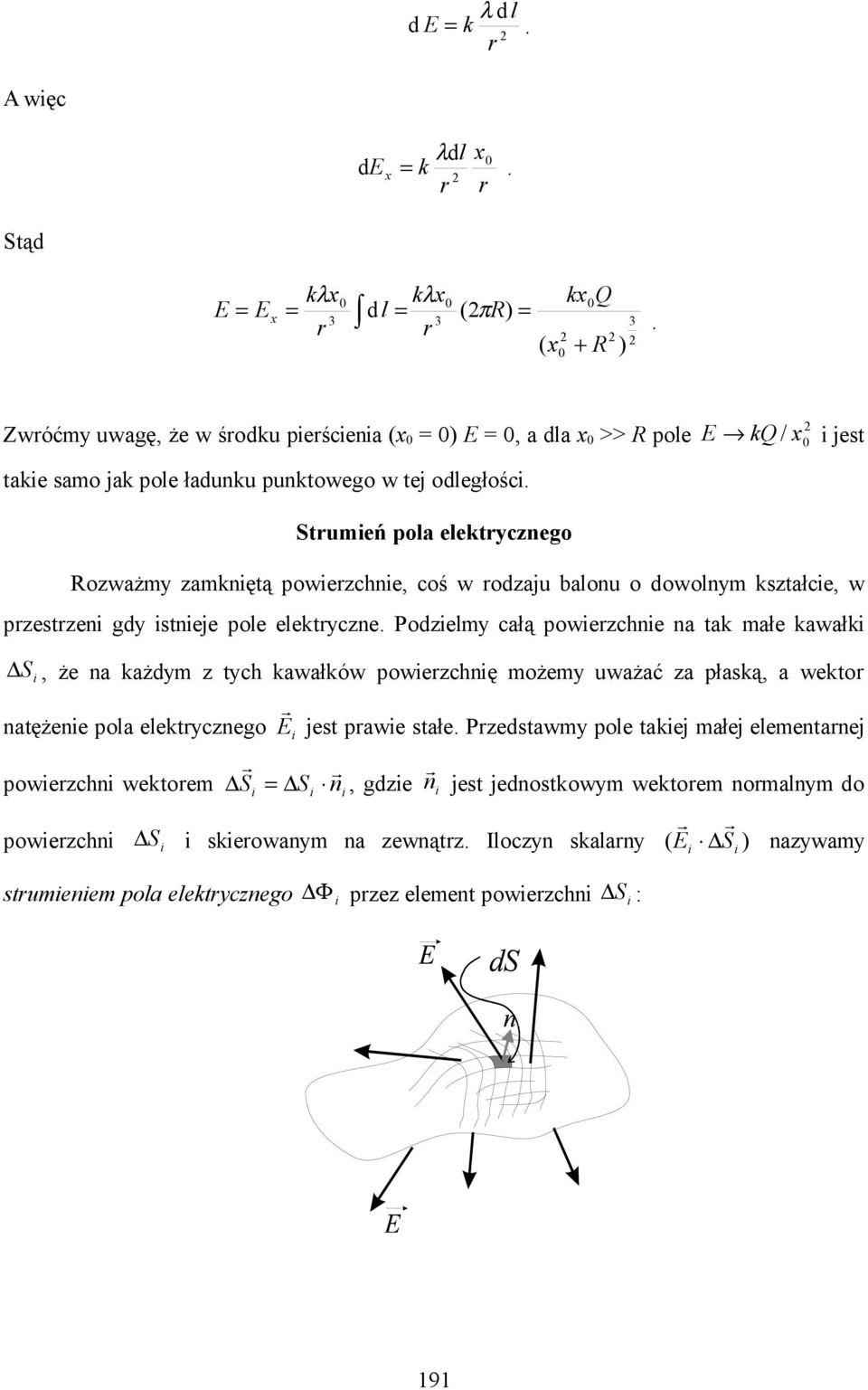 Stumeń pola elektycznego E kq / x jest Rozważmy zamknętą powezchne, coś w odzaju balonu o dowolnym kształce, w pzestzen gdy stneje pole elektyczne.