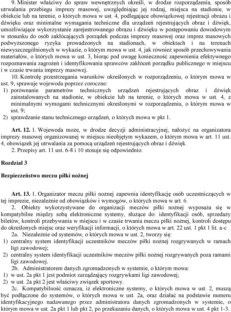 4, podlegające obowiązkowej rejestracji obrazu i dźwięku oraz minimalne wymagania techniczne dla urządzeń rejestrujących obraz i dźwięk, umożliwiające wykorzystanie zarejestrowanego obrazu i dźwięku