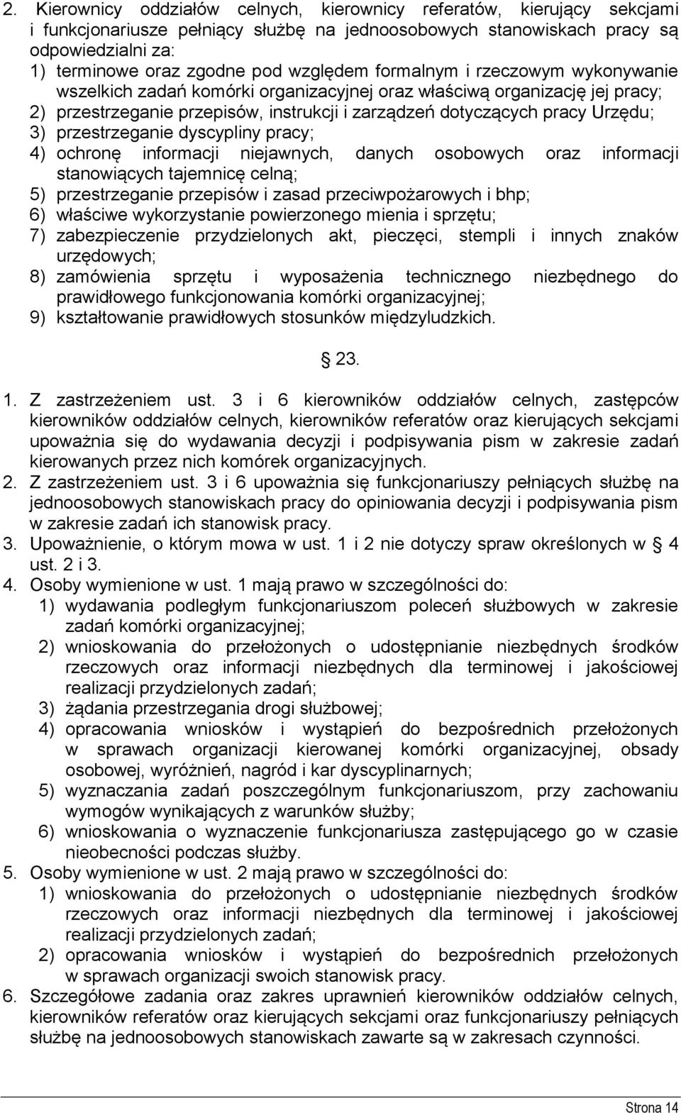 przestrzeganie dyscypliny pracy; 4) ochronę informacji niejawnych, danych osobowych oraz informacji stanowiących tajemnicę celną; 5) przestrzeganie przepisów i zasad przeciwpożarowych i bhp; 6)