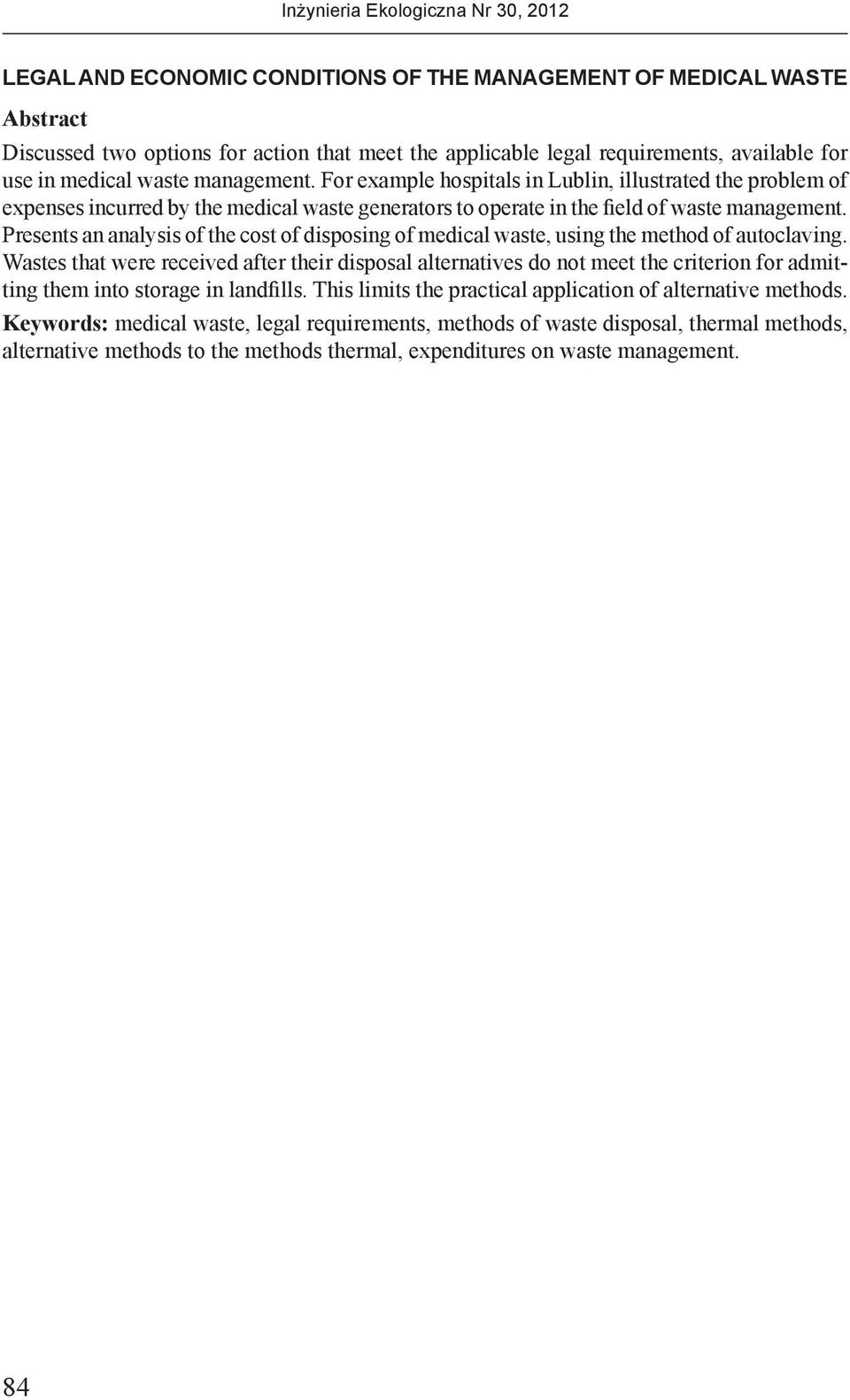 Presents an analysis of the cost of disposing of medical waste, using the method of autoclaving.