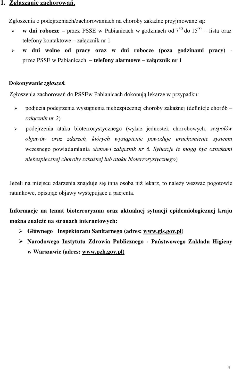 wolne od pracy oraz w dni robocze (poza godzinami pracy) - przez PSSE w Pabianicach telefony alarmowe załącznik nr 1 Dokonywanie zgłoszeń.