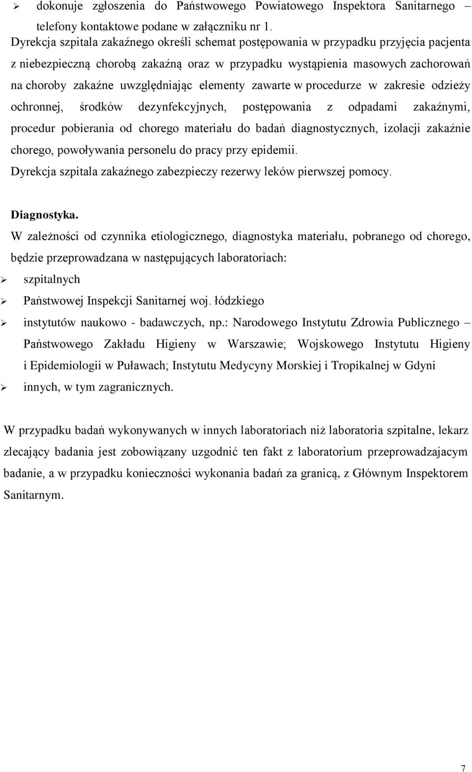 uwzględniając elementy zawarte w procedurze w zakresie odzieży ochronnej, środków dezynfekcyjnych, postępowania z odpadami zakaźnymi, procedur pobierania od chorego materiału do badań