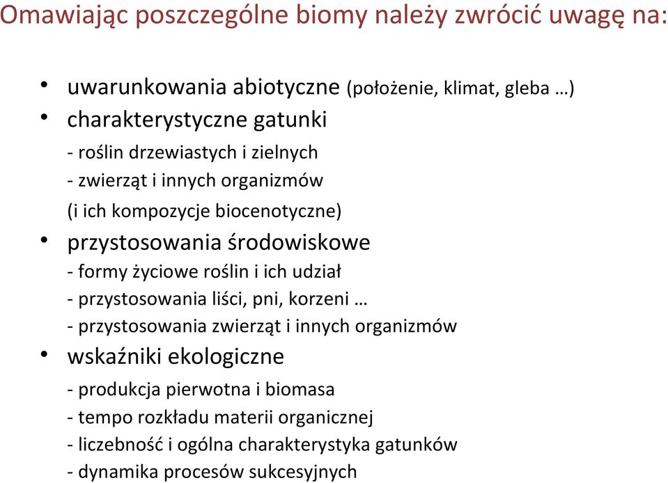 życiowe roślin i ich udział - przystosowania liści, pni, korzeni - przystosowania zwierząt i innych organizmów wskaźniki ekologiczne -