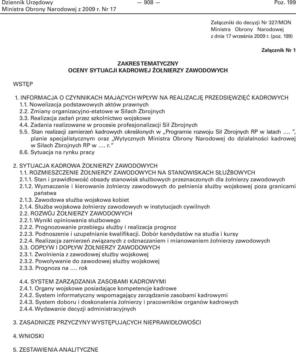 3. Realizacja zadań przez szkolnictwo wojskowe 4.4. Zadania realizowane w procesie profesjonalizacji Sił Zbrojnych 5.