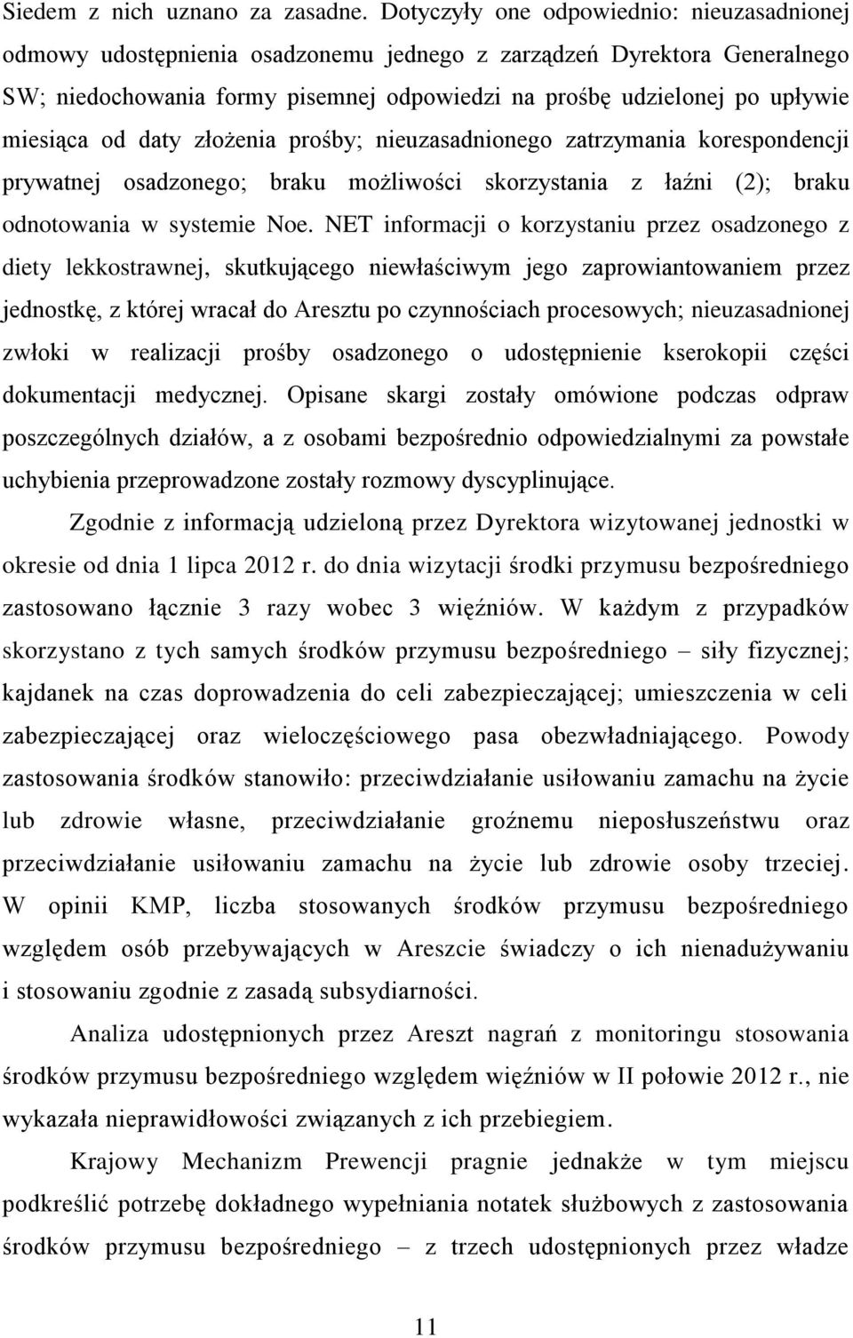 miesiąca od daty złożenia prośby; nieuzasadnionego zatrzymania korespondencji prywatnej osadzonego; braku możliwości skorzystania z łaźni (2); braku odnotowania w systemie Noe.