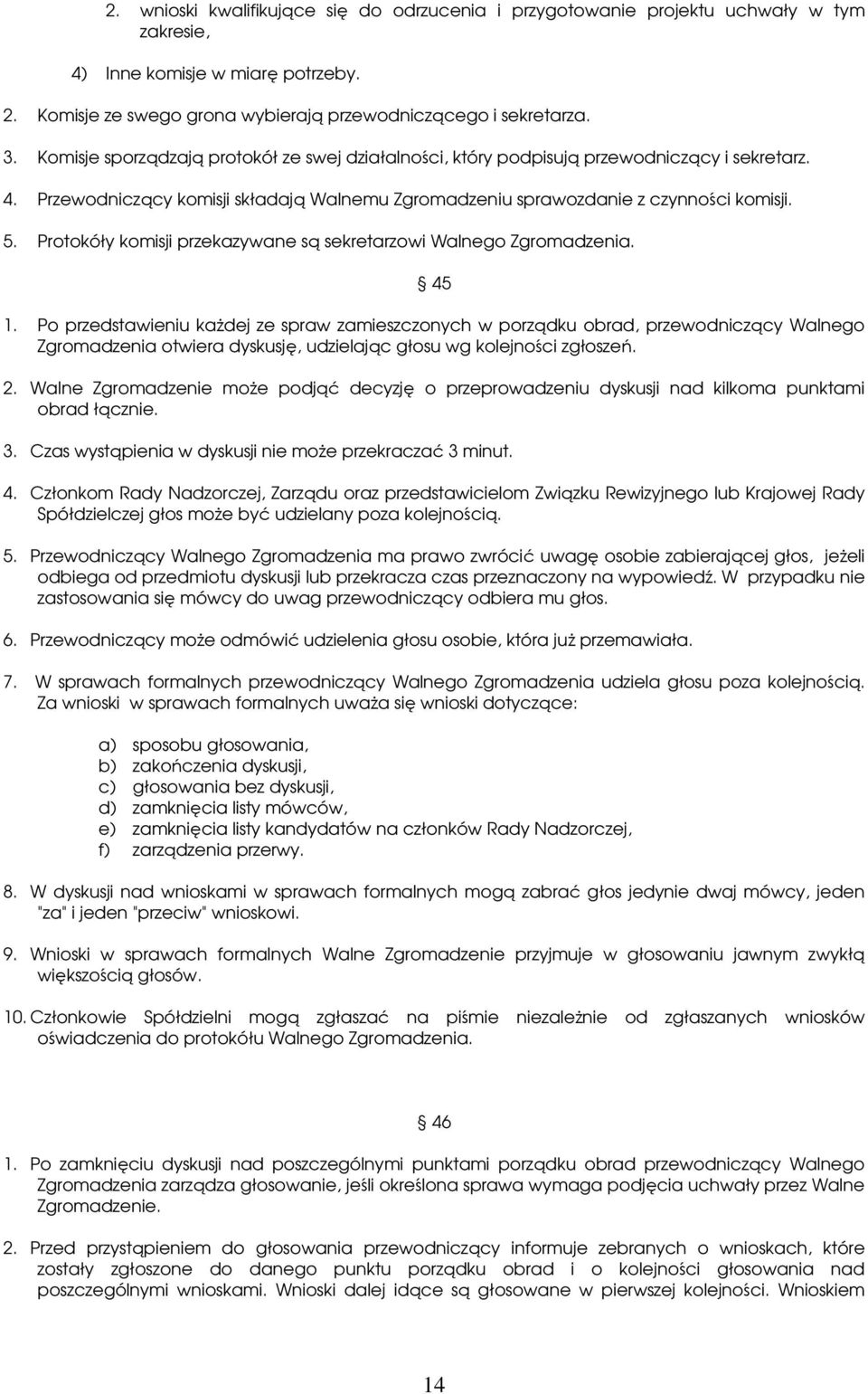 Protokóły komisji przekazywane są sekretarzowi Walnego Zgromadzenia. 45 1.