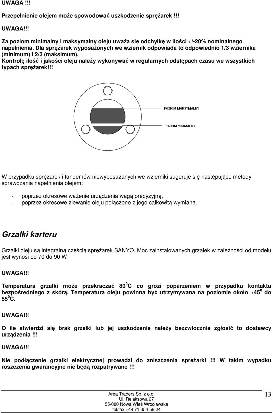 Kontrolę ilość i jakości oleju należy wykonywać w regularnych odstępach czasu we wszystkich typach sprężarek!