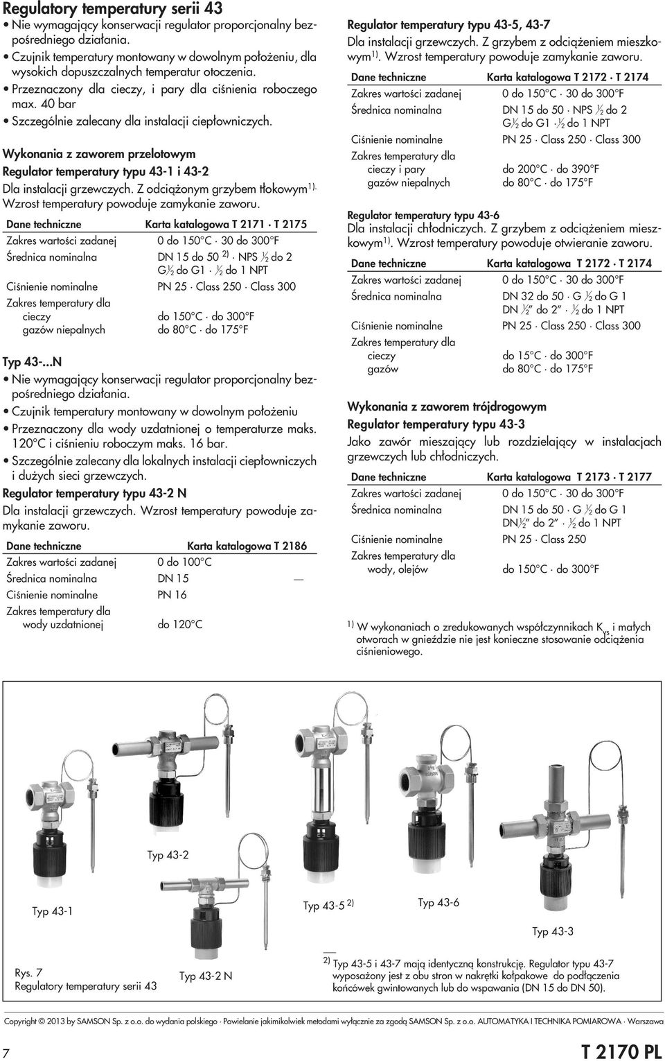 40 bar Szczególnie zalecany dla instalacji cie³owniczych. Wykonania z zaworem rzelotowym Regulator temeratury tyu 4- i 4-2 Dla instalacji grzewczych. Z odci¹ onym grzybem t³okowym ).