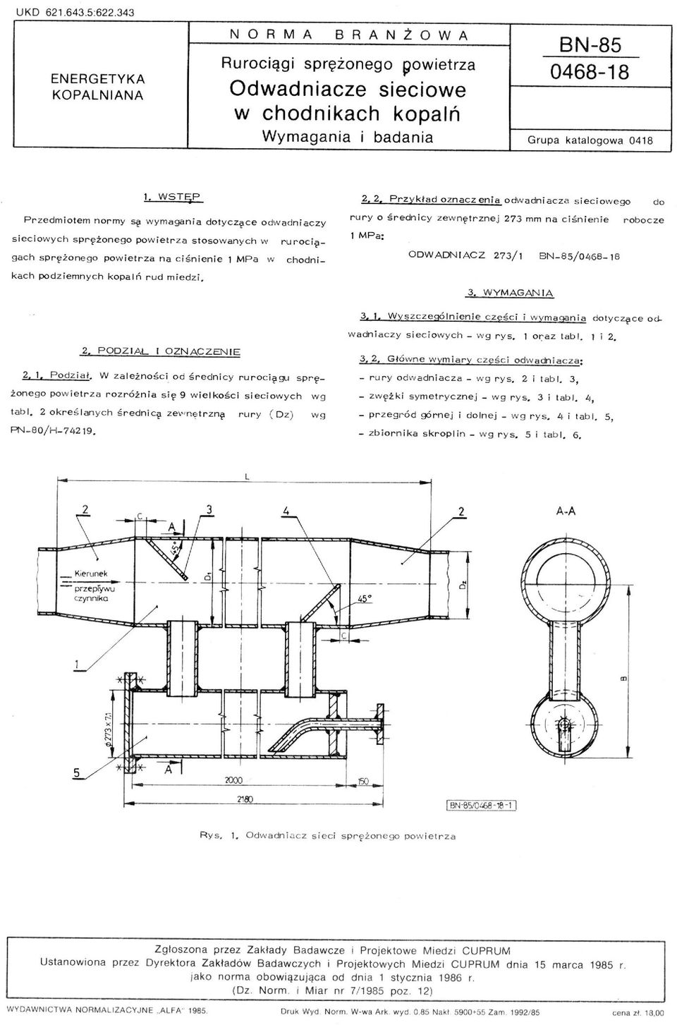 oznacz en i a odwadniacza sieciowego do Przedmiotem normy 5{1 wymagania dotyczęce o dwadniaczy r u r y o ś rednicy zewnętrznej 273 mm na ciśnienie robocze 1 MPa: O DWADN I ACZ 273/1 BN-8S/0468-18