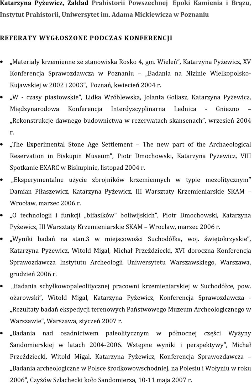 Wieleń, Katarzyna Pyżewicz, XV Konferencja Sprawozdawcza w Poznaniu Badania na Nizinie Wielkopolsko- Kujawskiej w 2002 i 2003, Poznań, kwiecień 2004 r.