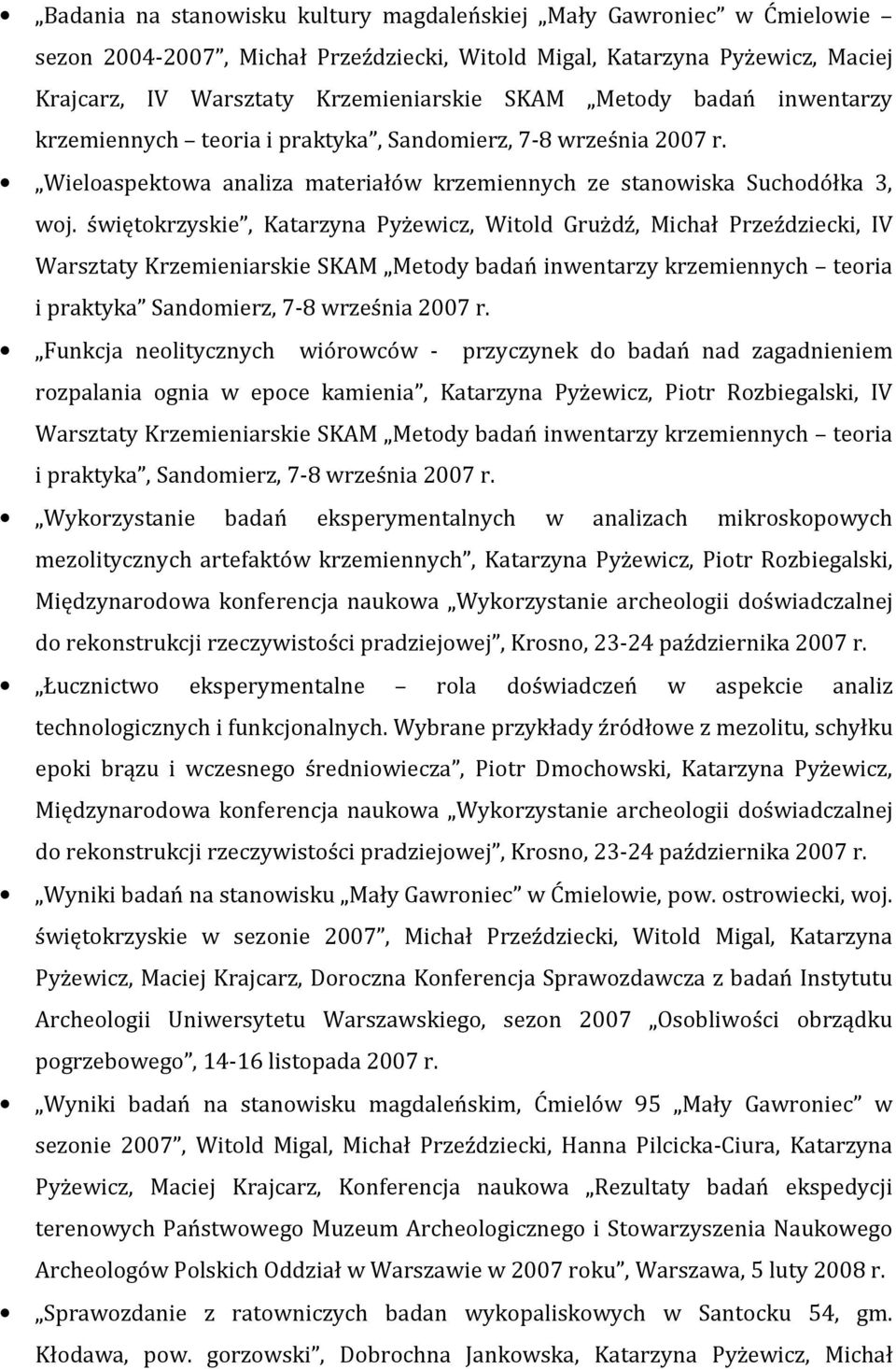 świętokrzyskie, Katarzyna Pyżewicz, Witold Grużdź, Michał Przeździecki, IV Warsztaty Krzemieniarskie SKAM Metody badań inwentarzy krzemiennych teoria i praktyka Sandomierz, 7-8 września 2007 r.