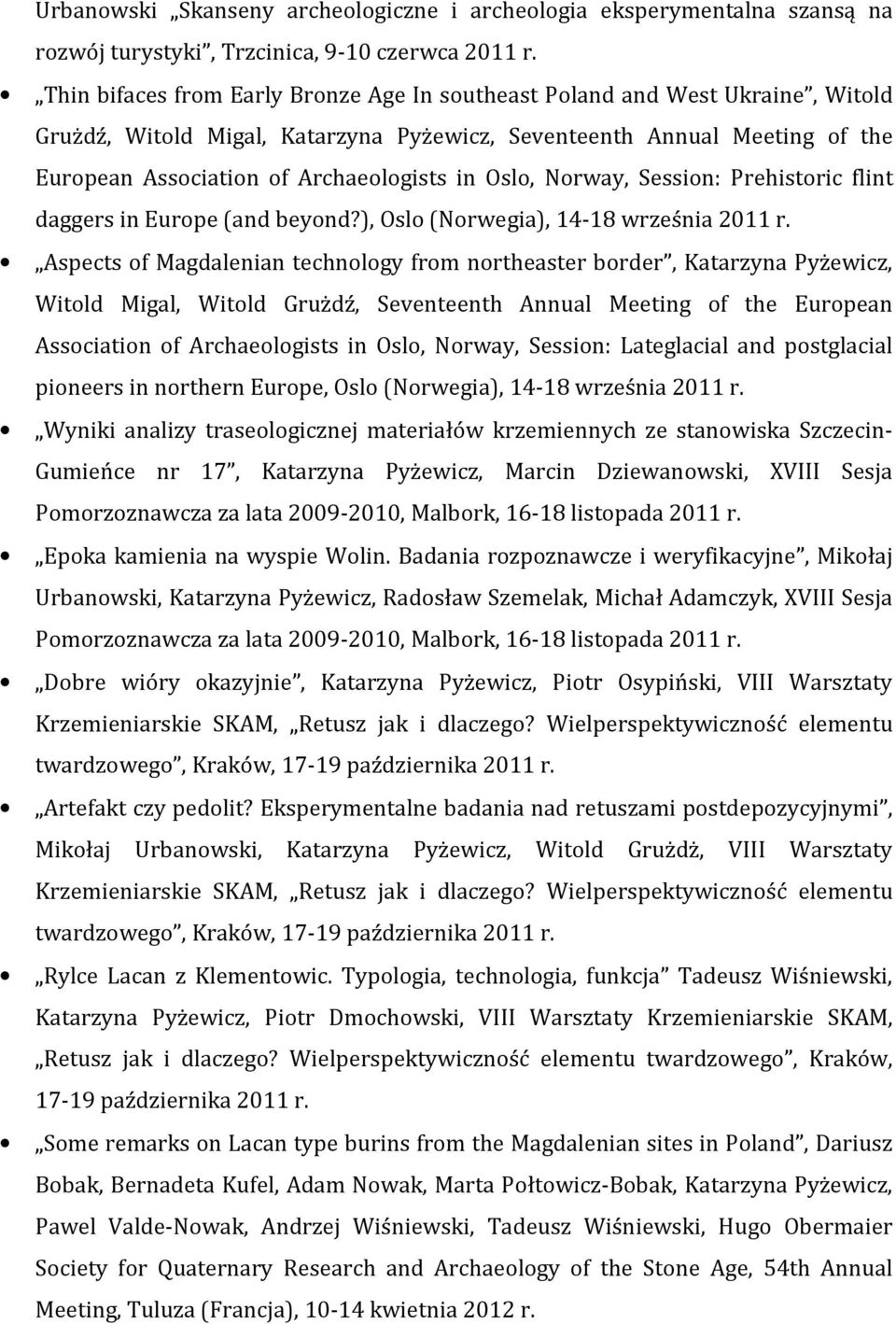 Oslo, Norway, Session: Prehistoric flint daggers in Europe (and beyond?), Oslo (Norwegia), 14-18 września 2011 r.