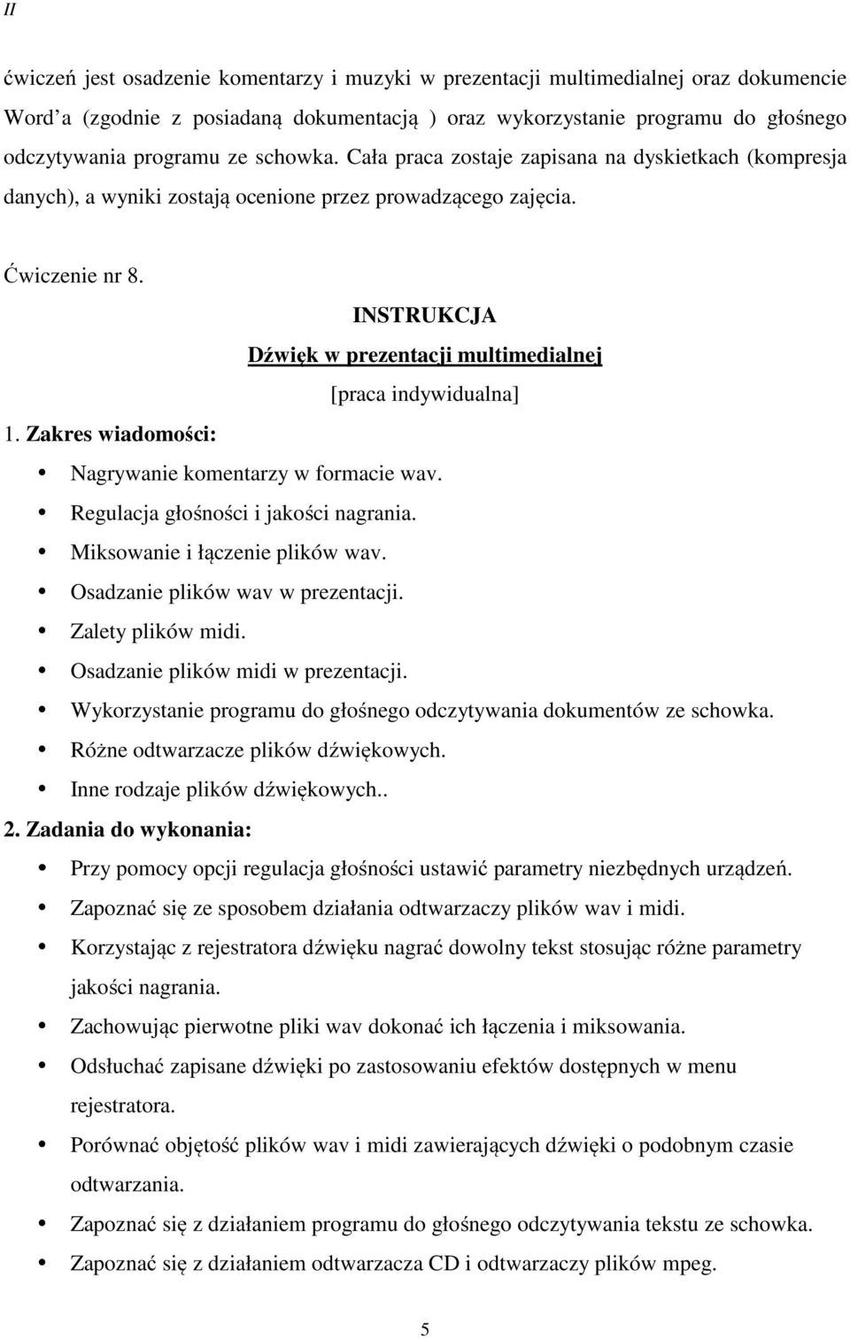 INSTRUKCJA Dźwięk w prezentacji multimedialnej [praca indywidualna] 1. Zakres wiadomości: Nagrywanie komentarzy w formacie wav. Regulacja głośności i jakości nagrania.