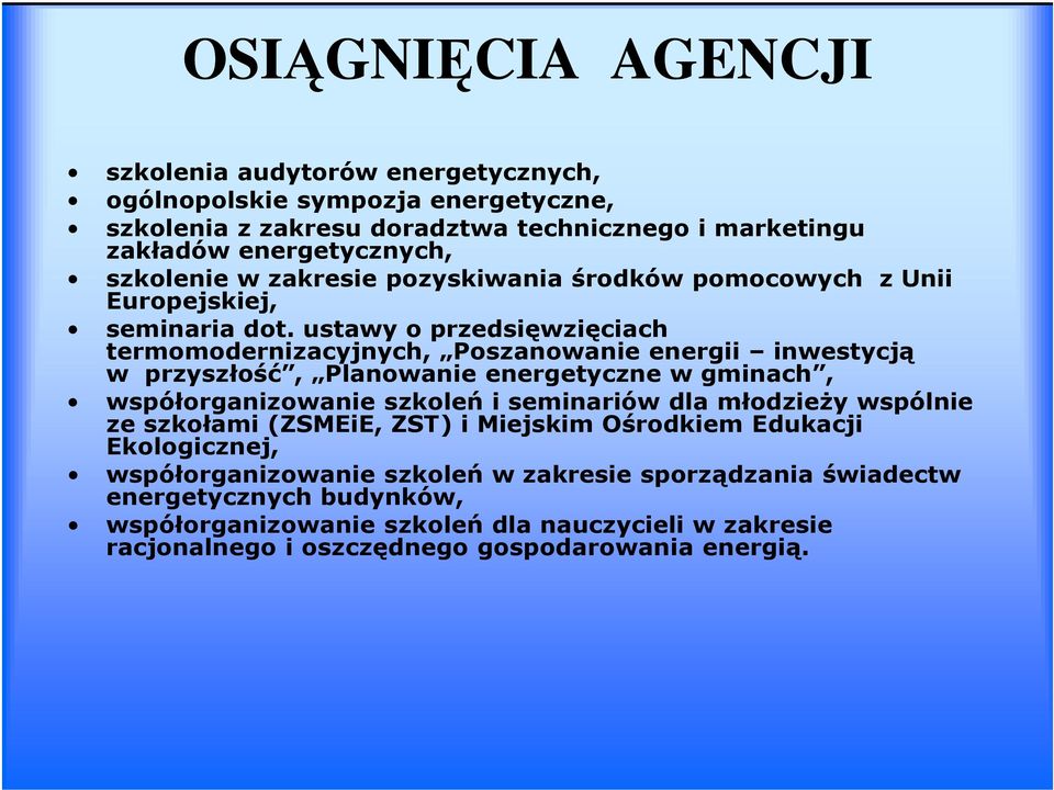 ustawy o przedsięwzięciach termomodernizacyjnych, Poszanowanie energii inwestycją w przyszłość, Planowanie energetyczne w gminach, współorganizowanie szkoleń i seminariów dla