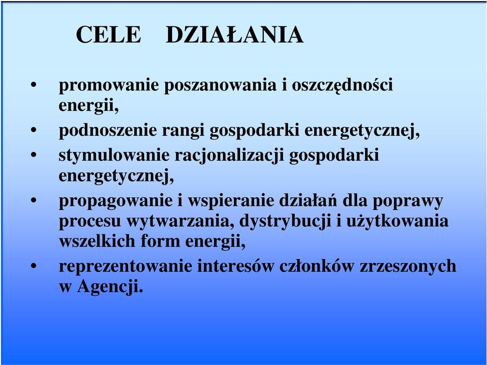 propagowanie i wspieranie działań dla poprawy procesu wytwarzania, dystrybucji i