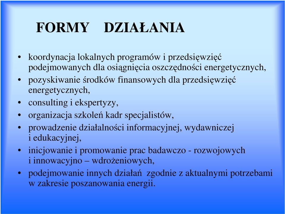 specjalistów, prowadzenie działalności informacyjnej, wydawniczej i edukacyjnej, inicjowanie i promowanie prac badawczo -