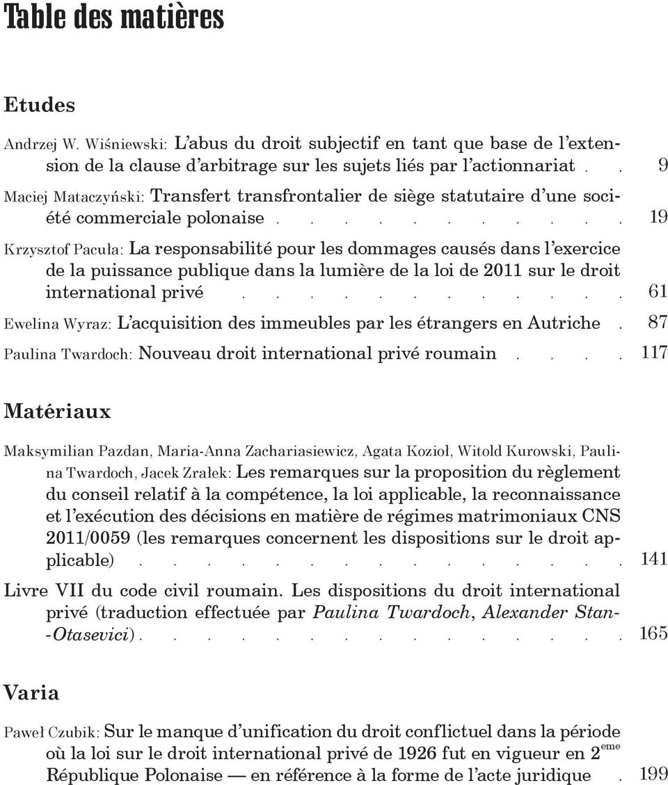 d une société commerciale polonaise Krzysztof Pacuła: La responsabilité pour les dommages causés dans l exercice de la puissance publique dans la lumière de la loi de 2011 sur le droit international