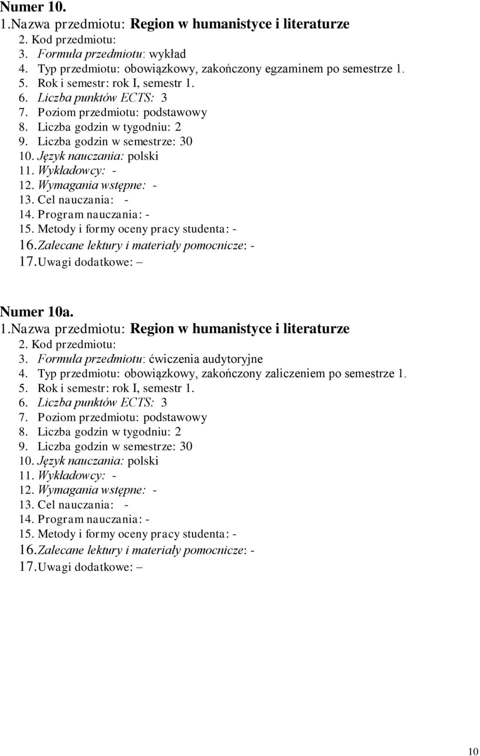 Rok i semestr: rok I, semestr 1. 6. Liczba punktów ECTS: 3 Numer 10a. 1.Nazwa przedmiotu: Region w humanistyce i literaturze 4.