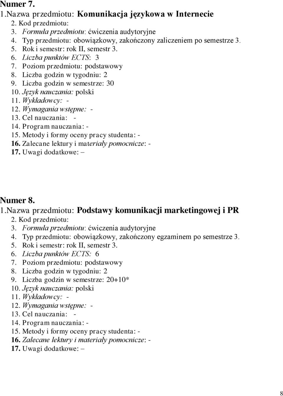 Liczba punktów ECTS: 3 Numer 8. 1.Nazwa przedmiotu: Podstawy komunikacji marketingowej i PR 4.