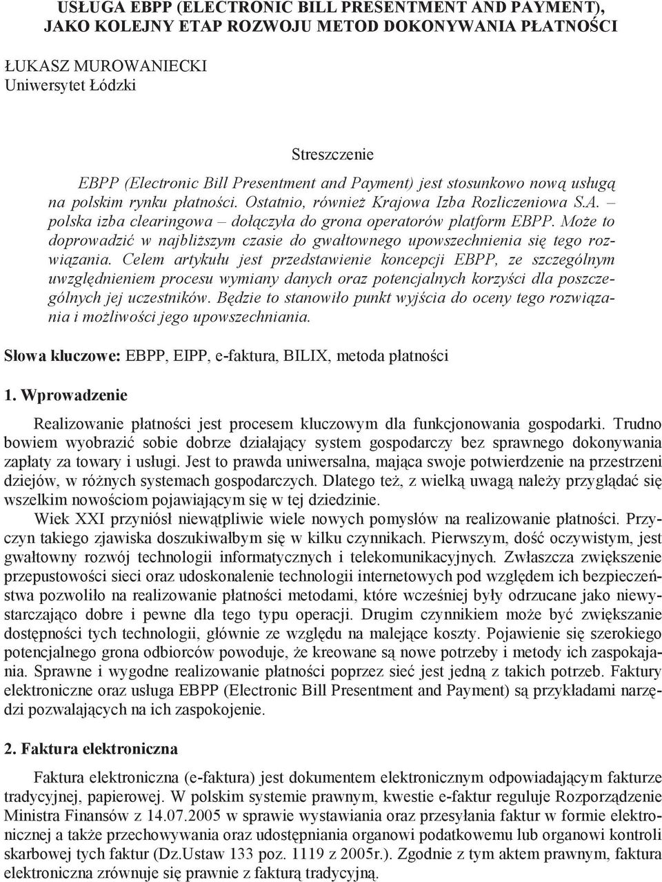 Mo e to doprowadzi w najbli szym czasie do gwałtownego upowszechnienia si tego rozwi zania.