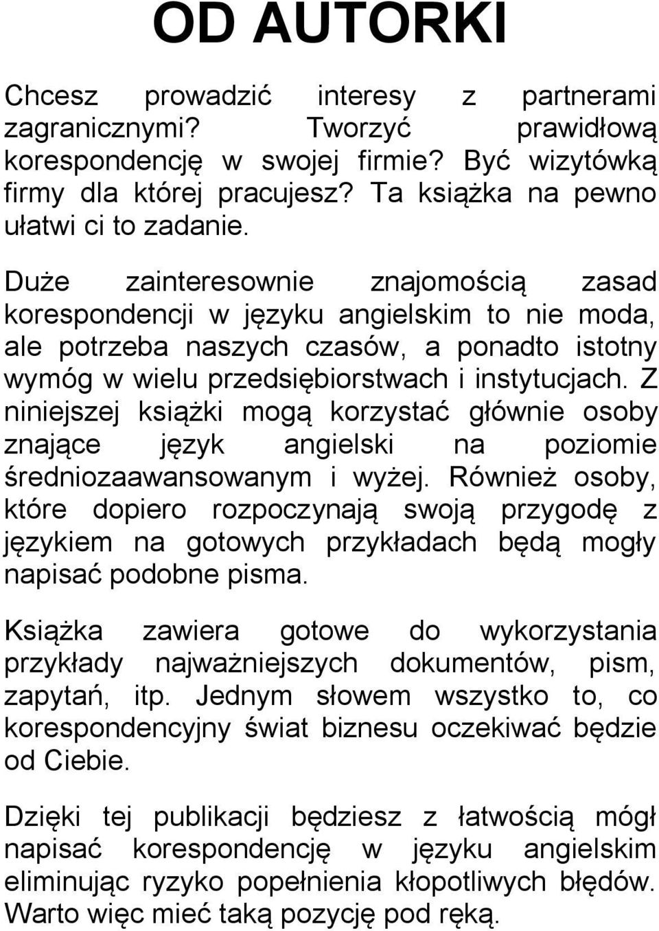 Z niniejszej książki mogą korzystać głównie osoby znające język angielski na poziomie średniozaawansowanym i wyżej.