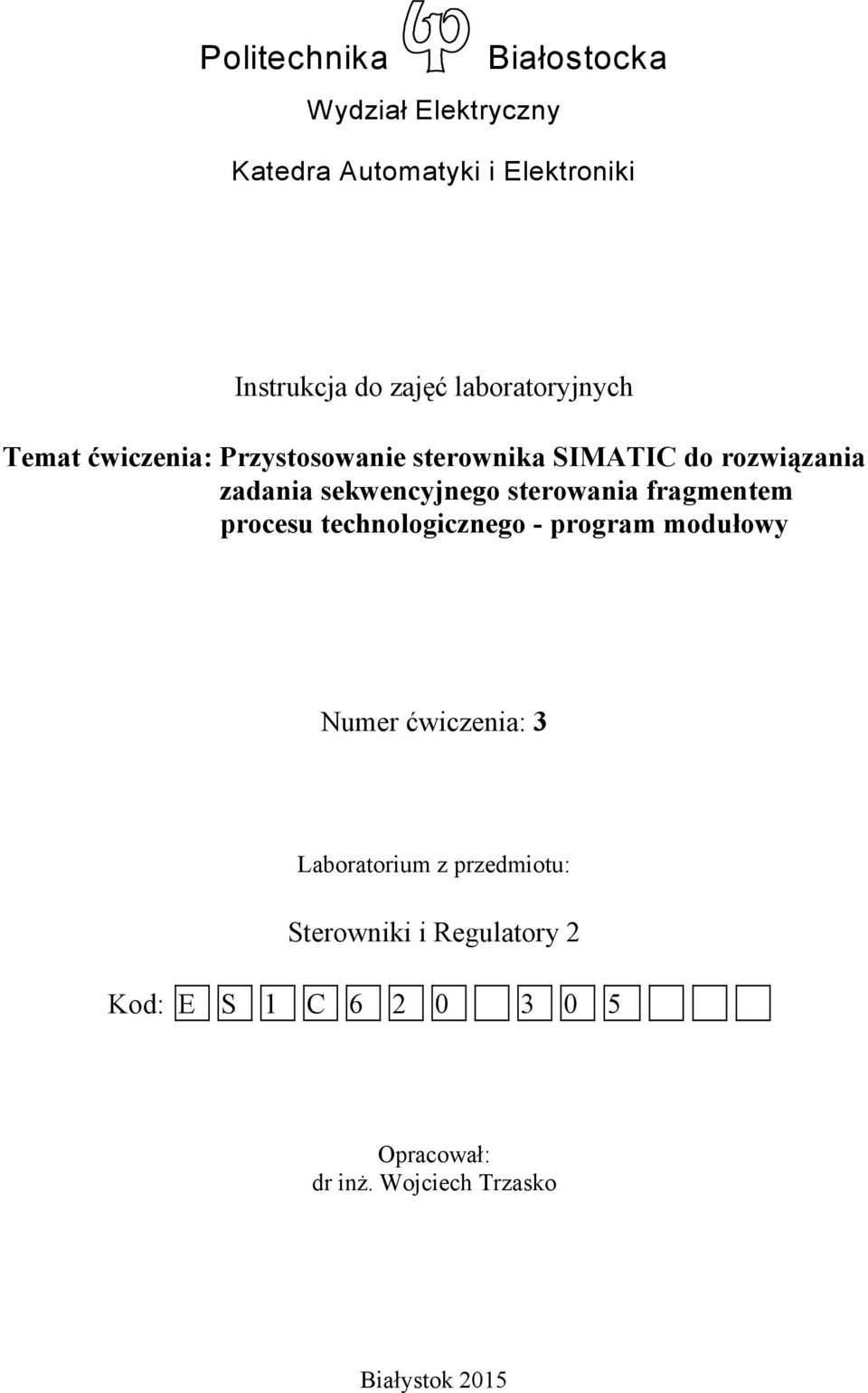 sterowania fragmentem procesu technologicznego - program modułowy Numer ćwiczenia: 3 Laboratorium z