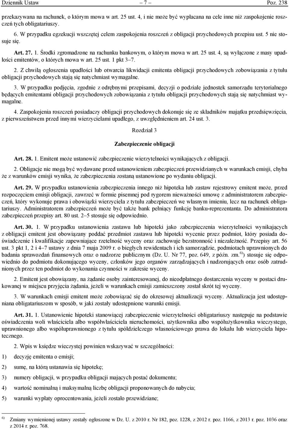 4, są wyłączone z masy upadłości emitentów, o których mowa w art. 25