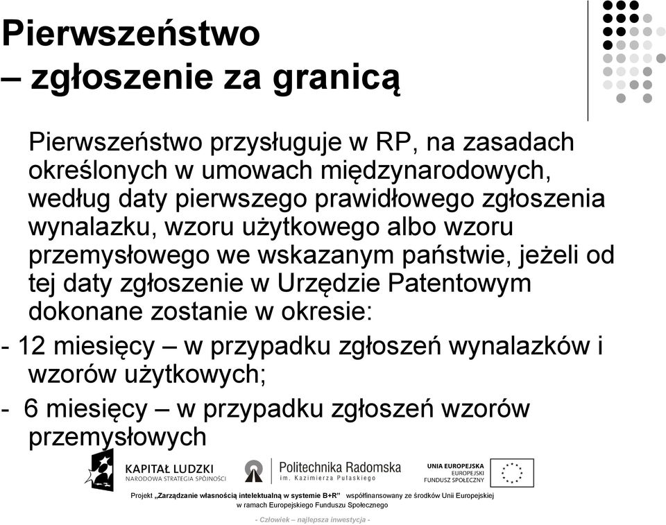 przemysłowego we wskazanym państwie, jeżeli od tej daty zgłoszenie w Urzędzie Patentowym dokonane zostanie w