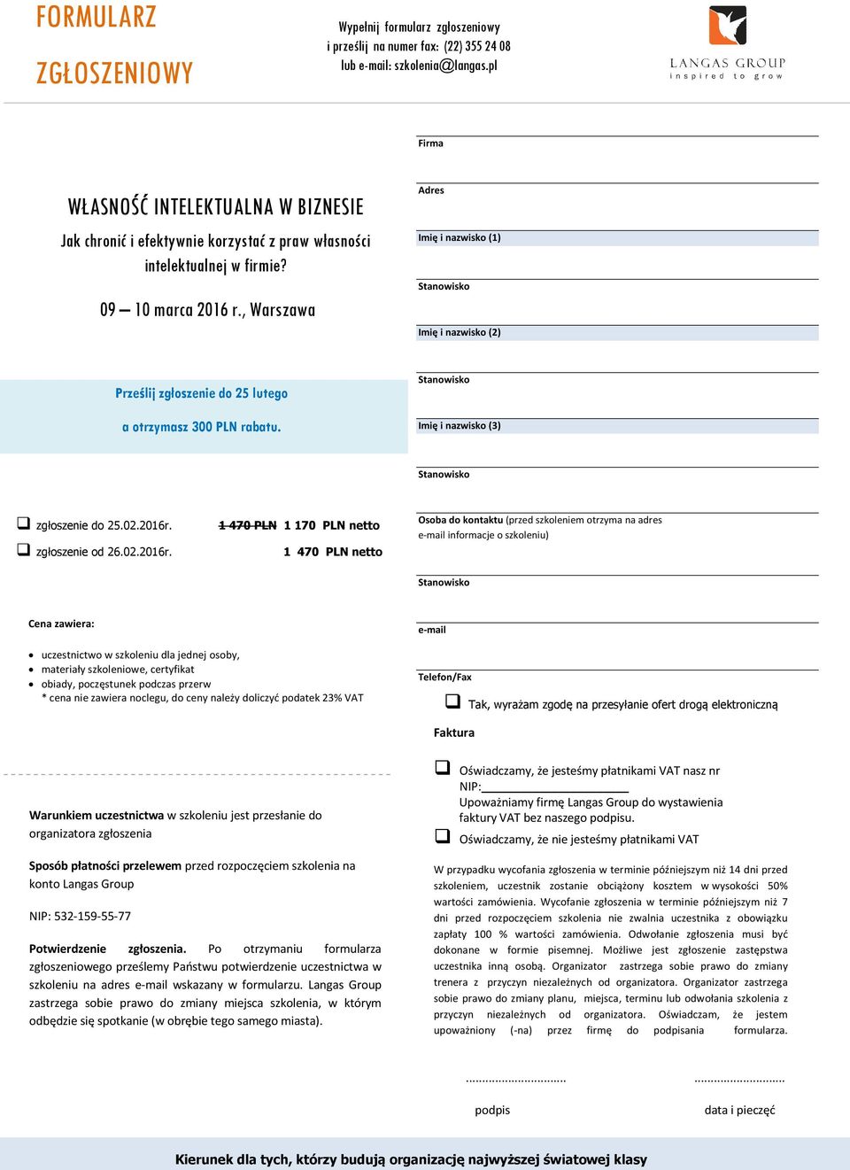 , Warszawa Adres Imię i nazwisko (1) Imię i nazwisko (2) Prześlij zgłoszenie do 25 lutego a otrzymasz 300 PLN rabatu. Imię i nazwisko (3) zgłoszenie do 25.02.2016r.