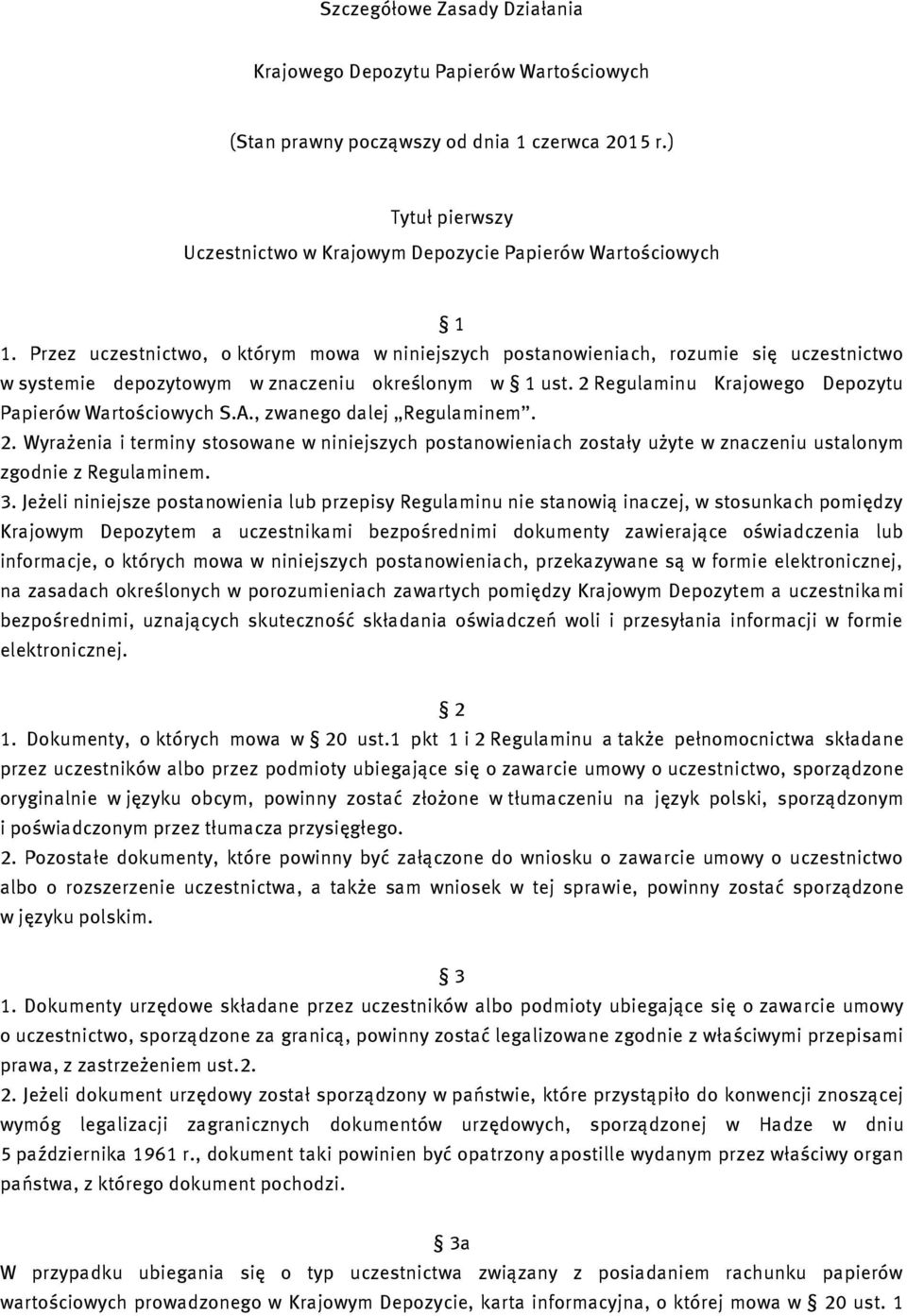 2 Regulaminu Krajowego Depozytu Papierów Wartościowych S.A., zwanego dalej Regulaminem. 2.